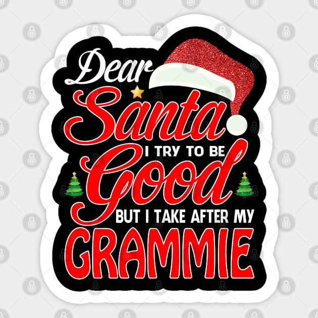 Dear Santa I Tried To Be Good But I Take After My GRAMMIE T-Shirt Sticker by intelus